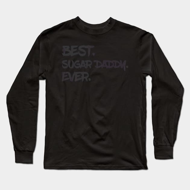 Best Sugar Daddy Ever Father Day Long Sleeve T-Shirt by Serrena DrawingFloral